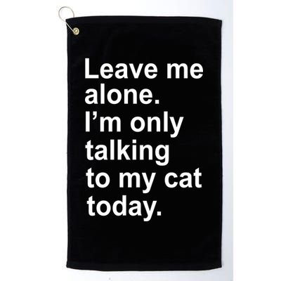 Leave Me Alone Talking To Cat Golf Towel