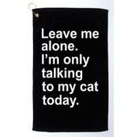 Leave Me Alone Talking To Cat Golf Towel