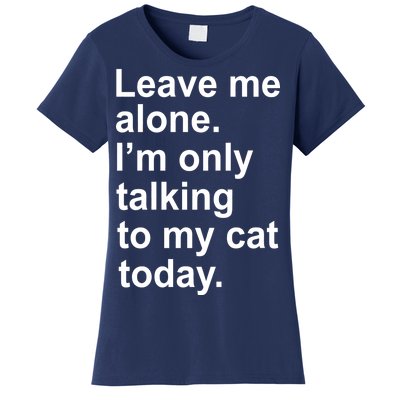 Leave Me Alone Talking To Cat Women's T-Shirt