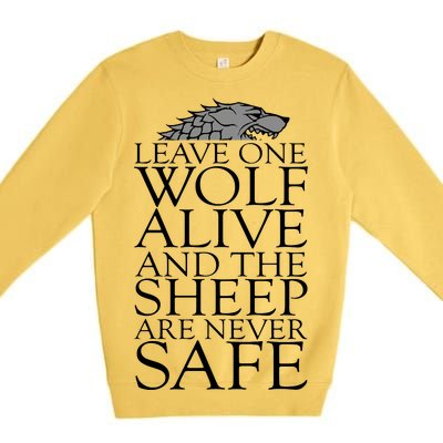 Leave One Wolf Alive And The Sheep Are Never Safe Premium Crewneck Sweatshirt