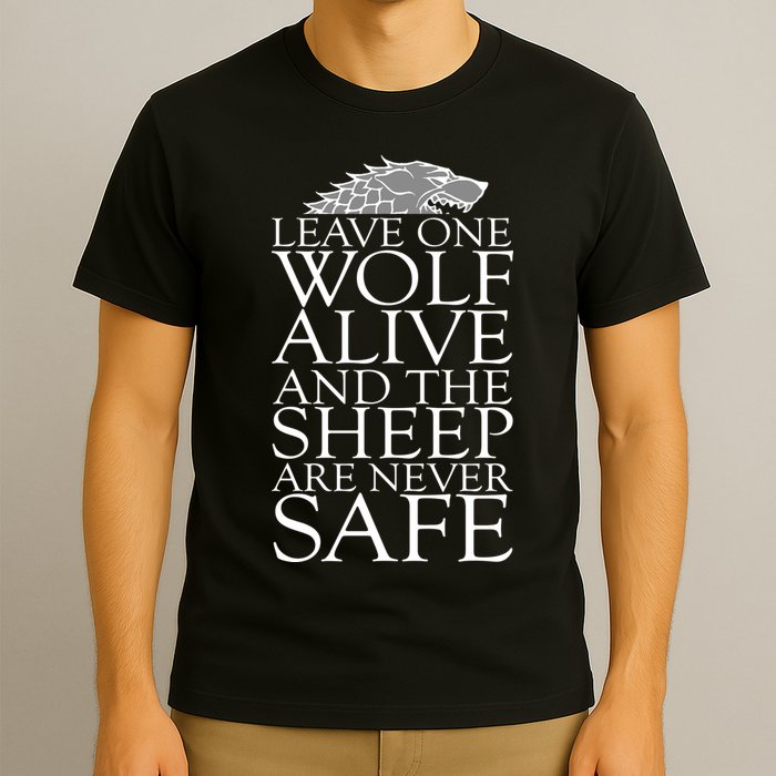 Leave One Wolf Alive And The Sheep Are Never Safe T-Shirt