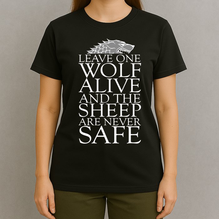 Leave One Wolf Alive And The Sheep Are Never Safe T-Shirt