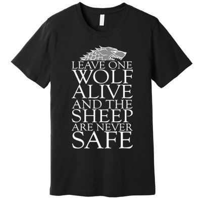 Leave One Wolf Alive And The Sheep Are Never Safe Premium T-Shirt
