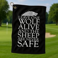 Leave One Wolf Alive And The Sheep Are Never Safe Golf Towel