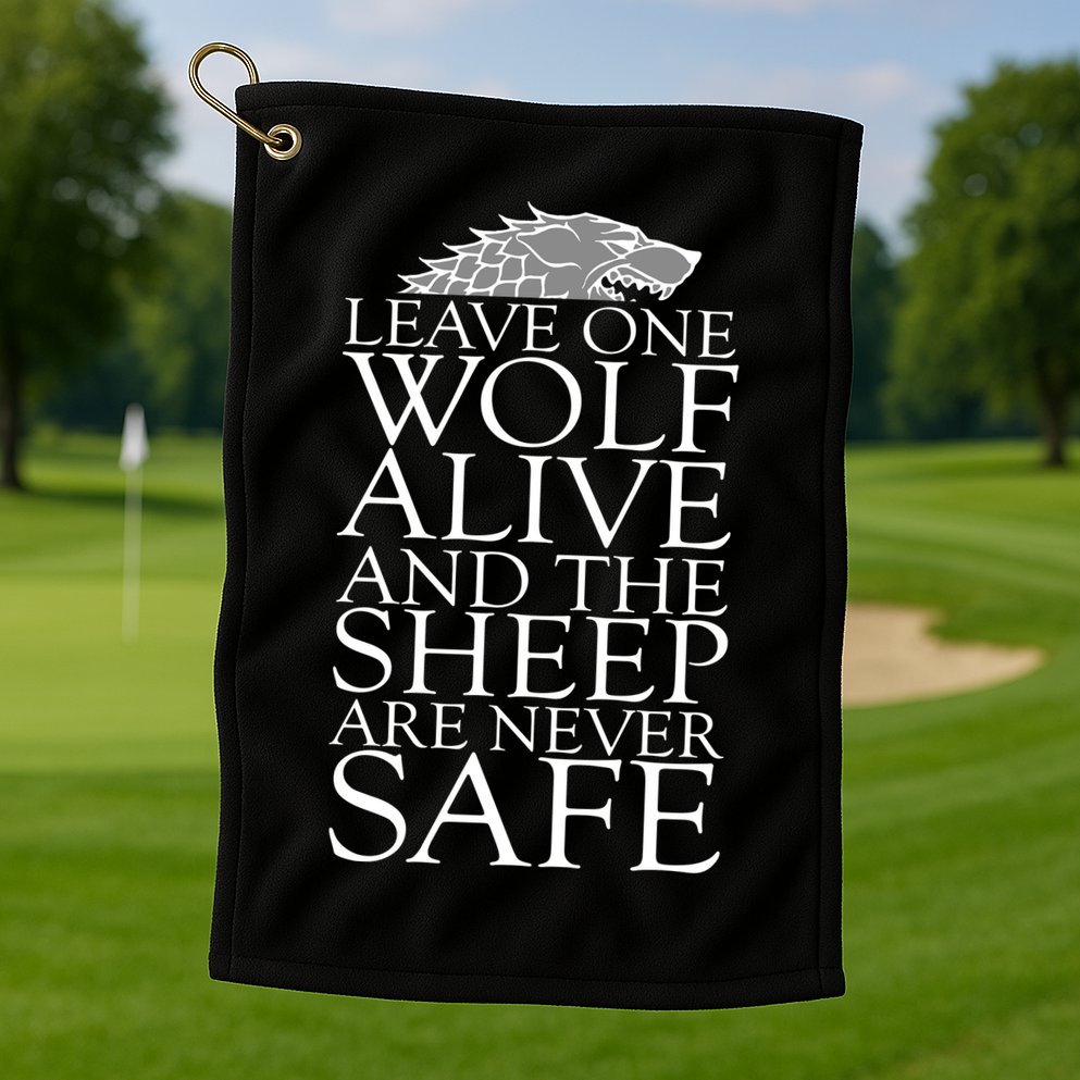 Leave One Wolf Alive And The Sheep Are Never Safe Golf Towel