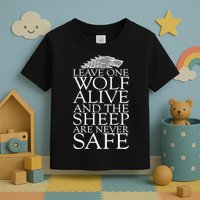 Leave One Wolf Alive And The Sheep Are Never Safe Toddler T-Shirt