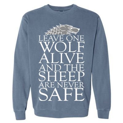 Leave One Wolf Alive And The Sheep Are Never Safe Garment-Dyed Sweatshirt