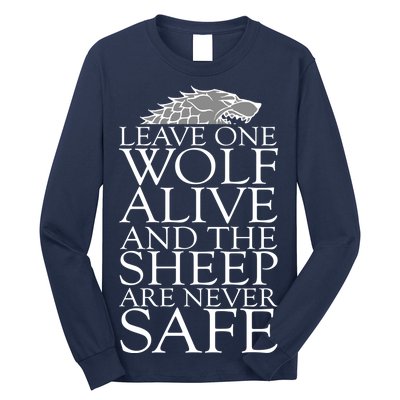 Leave One Wolf Alive And The Sheep Are Never Safe Long Sleeve Shirt