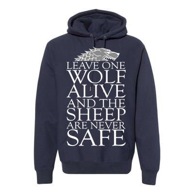 Leave One Wolf Alive And The Sheep Are Never Safe Premium Hoodie