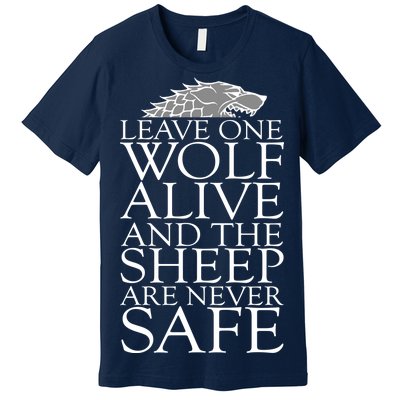 Leave One Wolf Alive And The Sheep Are Never Safe Premium T-Shirt