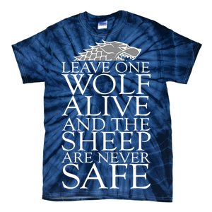 Leave One Wolf Alive And The Sheep Are Never Safe Tie-Dye T-Shirt