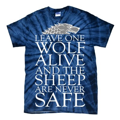 Leave One Wolf Alive And The Sheep Are Never Safe Tie-Dye T-Shirt