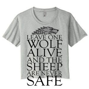 Leave One Wolf Alive And The Sheep Are Never Safe Women's Crop Top Tee