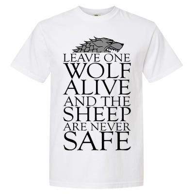 Leave One Wolf Alive And The Sheep Are Never Safe Garment-Dyed Heavyweight T-Shirt