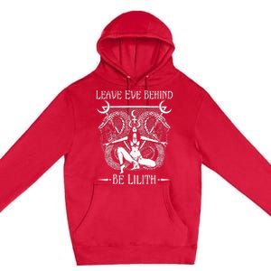 Leave Eve Behind Be Lilith Premium Pullover Hoodie