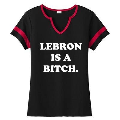 Lebron Is A Bitch Ladies Halftime Notch Neck Tee