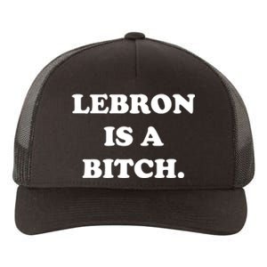 Lebron Is A Bitch Yupoong Adult 5-Panel Trucker Hat