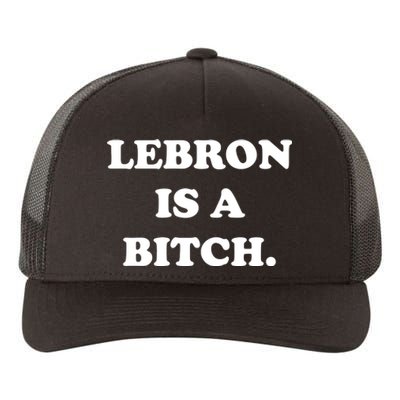 Lebron Is A Bitch Yupoong Adult 5-Panel Trucker Hat