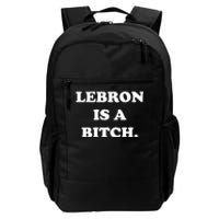 Lebron Is A Bitch Daily Commute Backpack