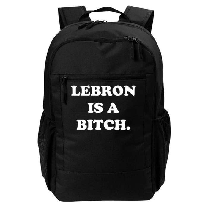 Lebron Is A Bitch Daily Commute Backpack