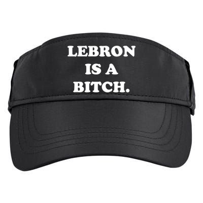 Lebron Is A Bitch Adult Drive Performance Visor