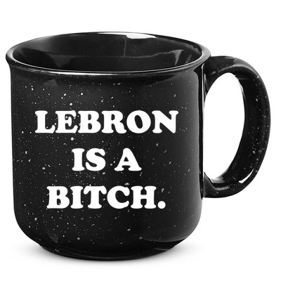Lebron Is A Bitch 15oz Campfire Ceramic Mug