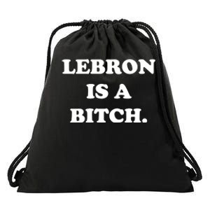 Lebron Is A Bitch Drawstring Bag