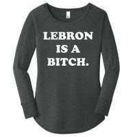 Lebron Is A Bitch Women's Perfect Tri Tunic Long Sleeve Shirt