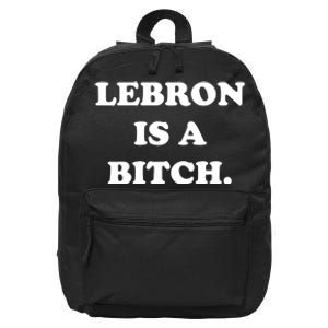 Lebron Is A Bitch 16 in Basic Backpack