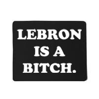 Lebron Is A Bitch Mousepad