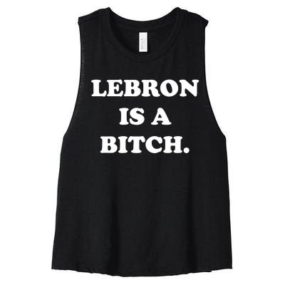 Lebron Is A Bitch Women's Racerback Cropped Tank