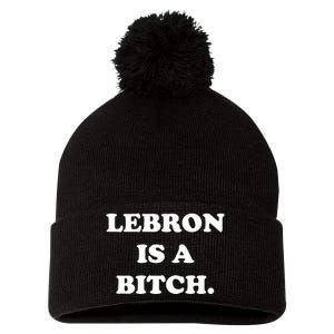 Lebron Is A Bitch Pom Pom 12in Knit Beanie