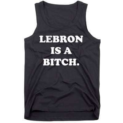 Lebron Is A Bitch Tank Top