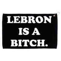 Lebron Is A Bitch Grommeted Golf Towel