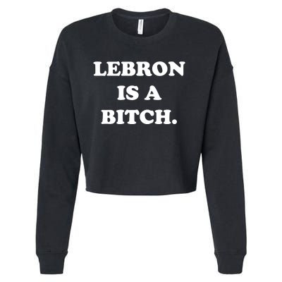 Lebron Is A Bitch Cropped Pullover Crew