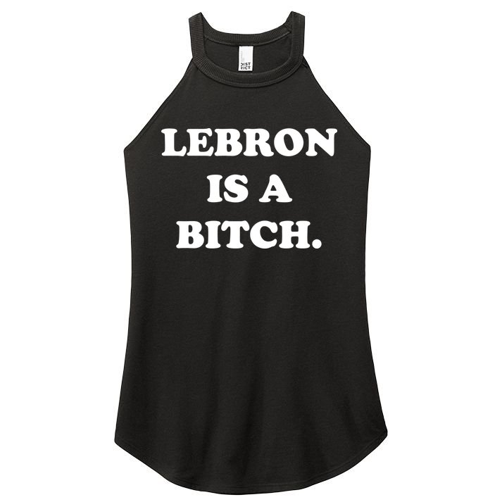Lebron Is A Bitch Women's Perfect Tri Rocker Tank