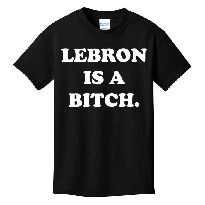 Lebron Is A Bitch Kids T-Shirt