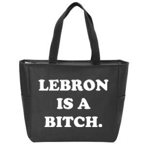 Lebron Is A Bitch Zip Tote Bag