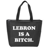 Lebron Is A Bitch Zip Tote Bag