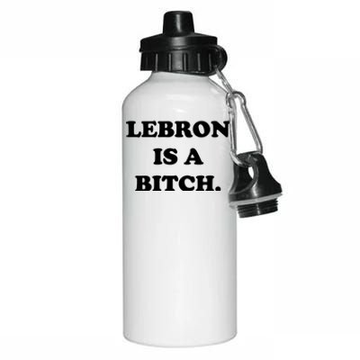 Lebron Is A Bitch Aluminum Water Bottle