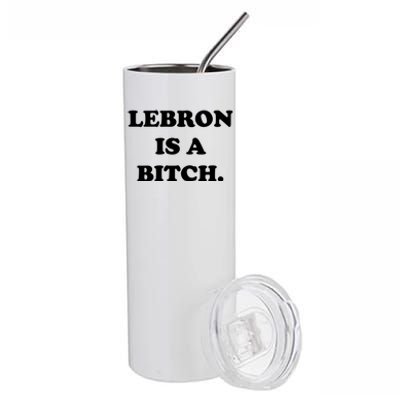 Lebron Is A Bitch Stainless Steel Tumbler