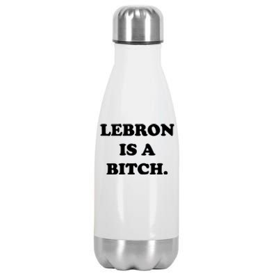 Lebron Is A Bitch Stainless Steel Insulated Water Bottle