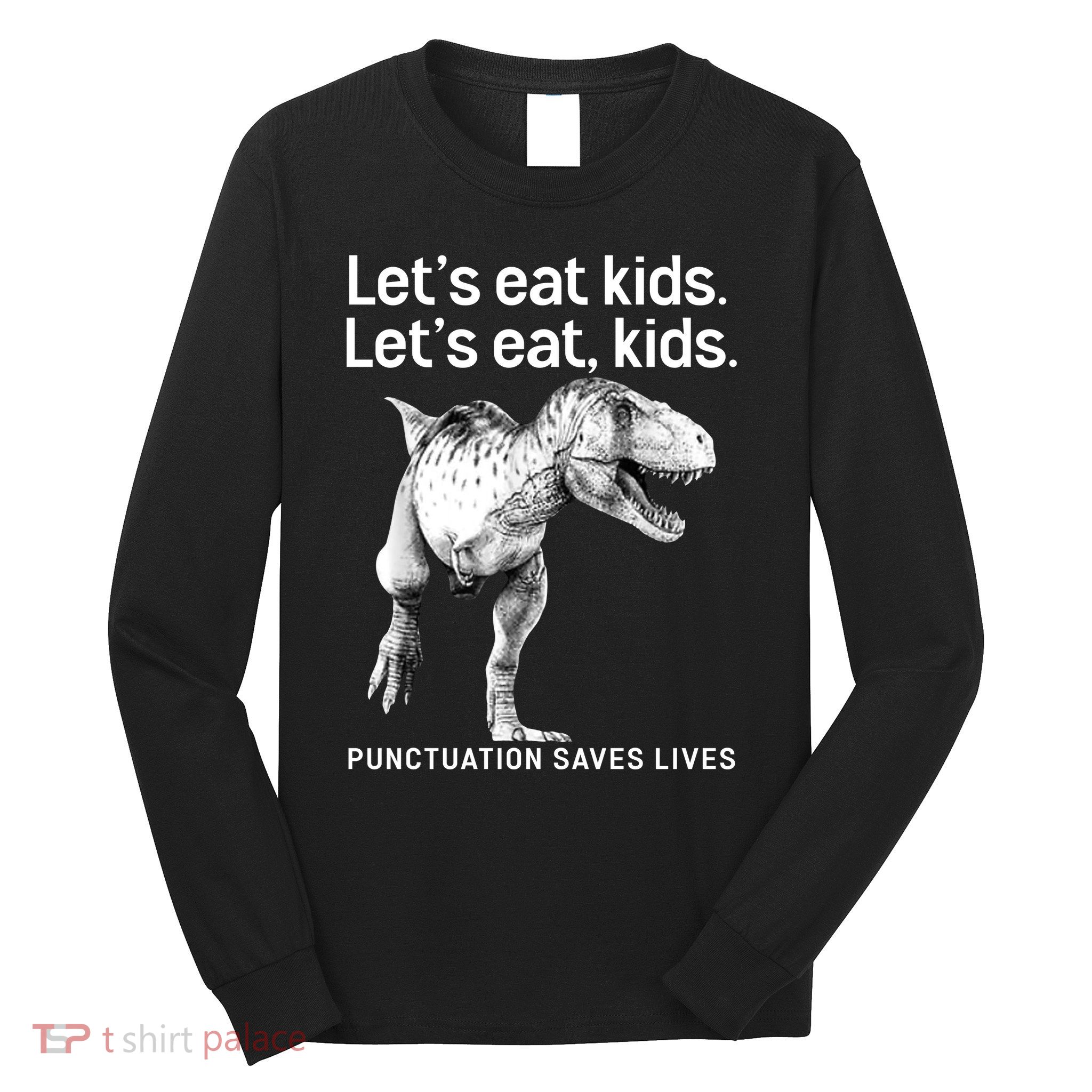 LetS Eat Children T Rex Funny Long Sleeve Shirt