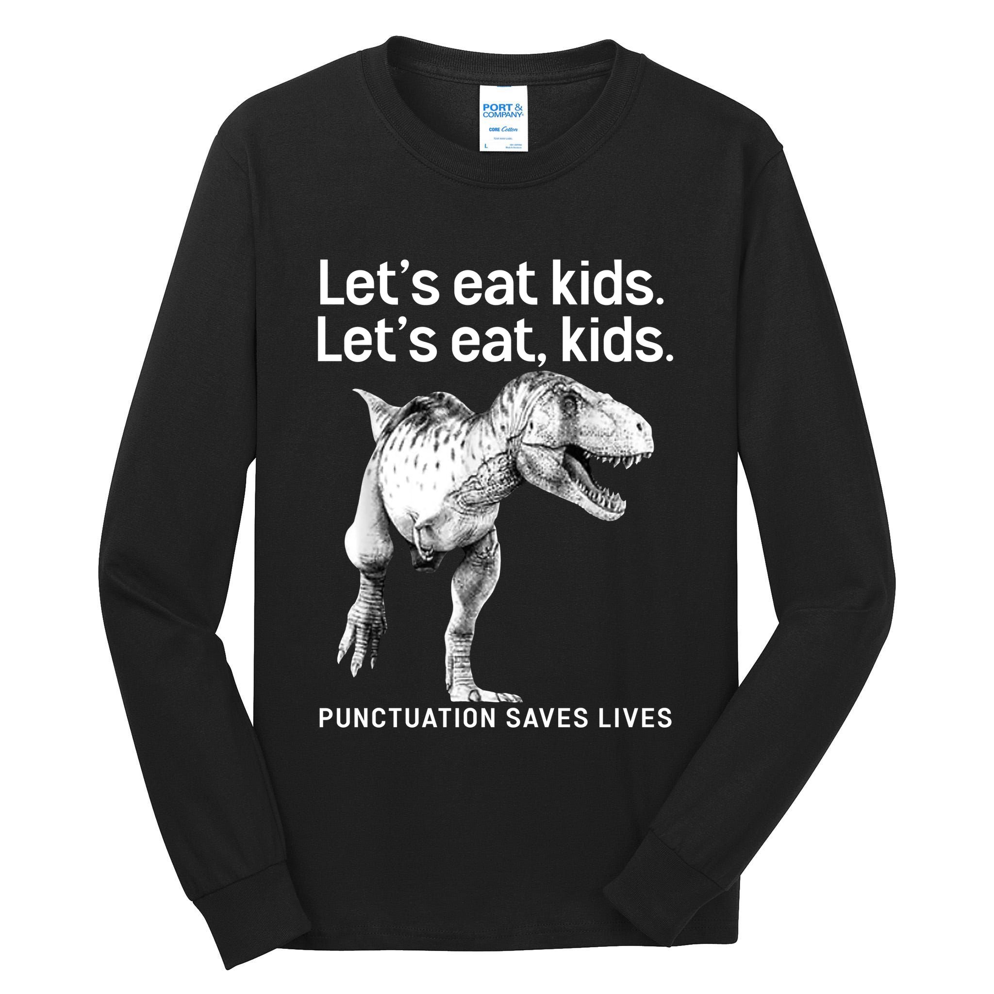LetS Eat Children T Rex Funny Tall Long Sleeve T-Shirt