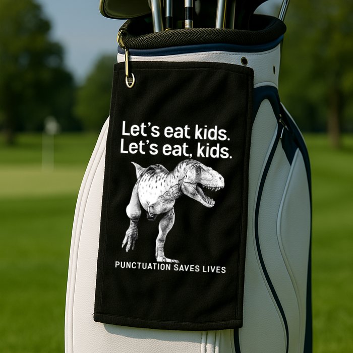 LetS Eat Children T Rex Funny Golf Towel