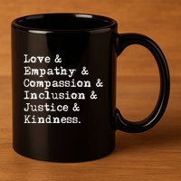 Love Empathy Compassion Inclusion Justice Kindness 11oz C Handle Ceramic Mug