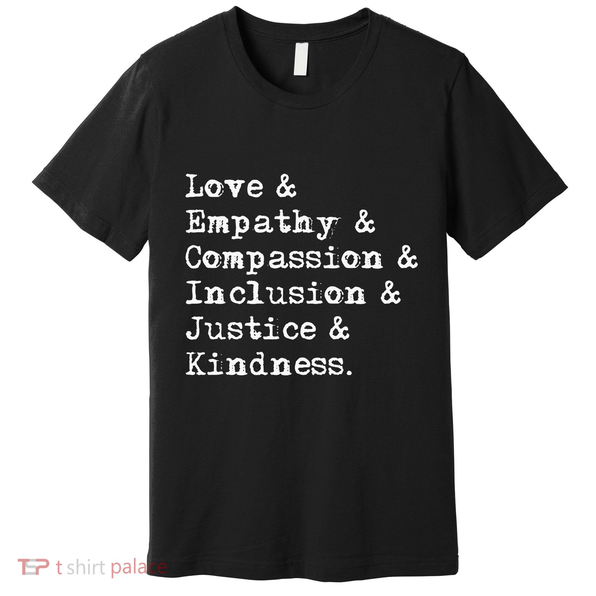 Love Empathy Compassion Inclusion Justice Kindness Premium T-Shirt