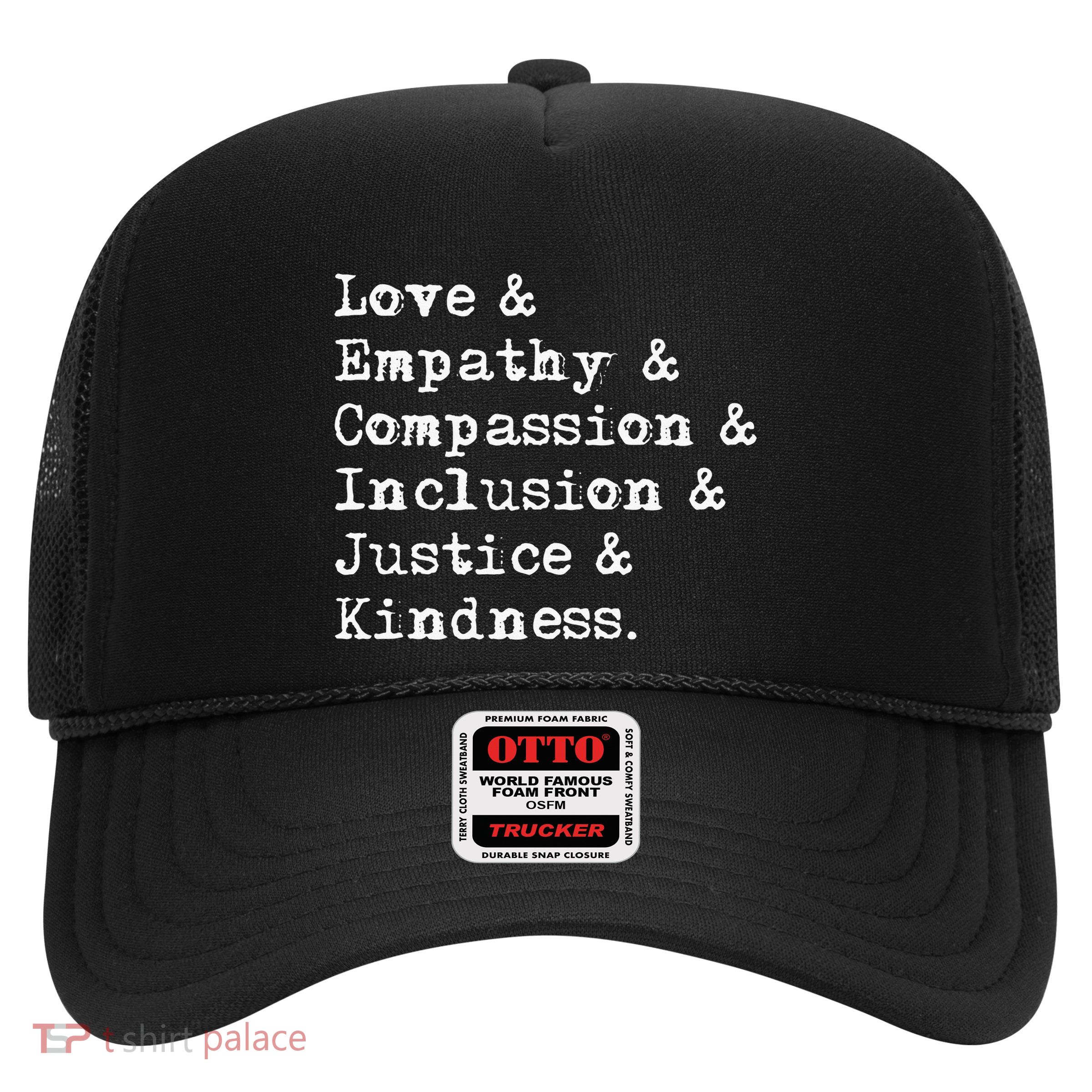 Love Empathy Compassion Inclusion Justice Kindness Trucker Hat