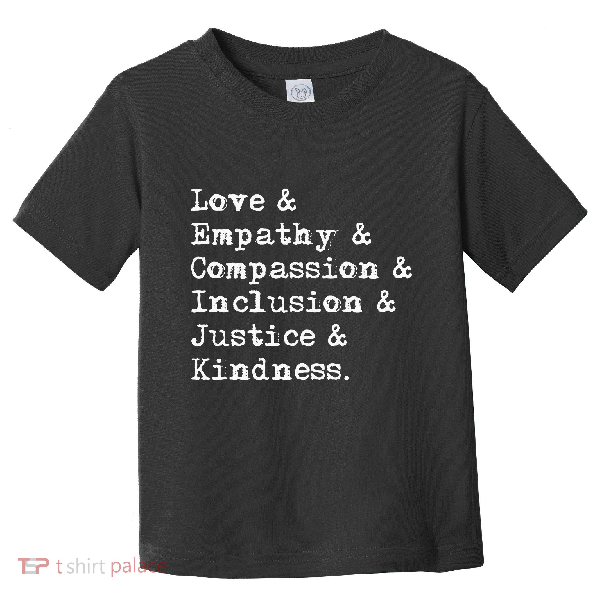 Love Empathy Compassion Inclusion Justice Kindness Toddler T-Shirt