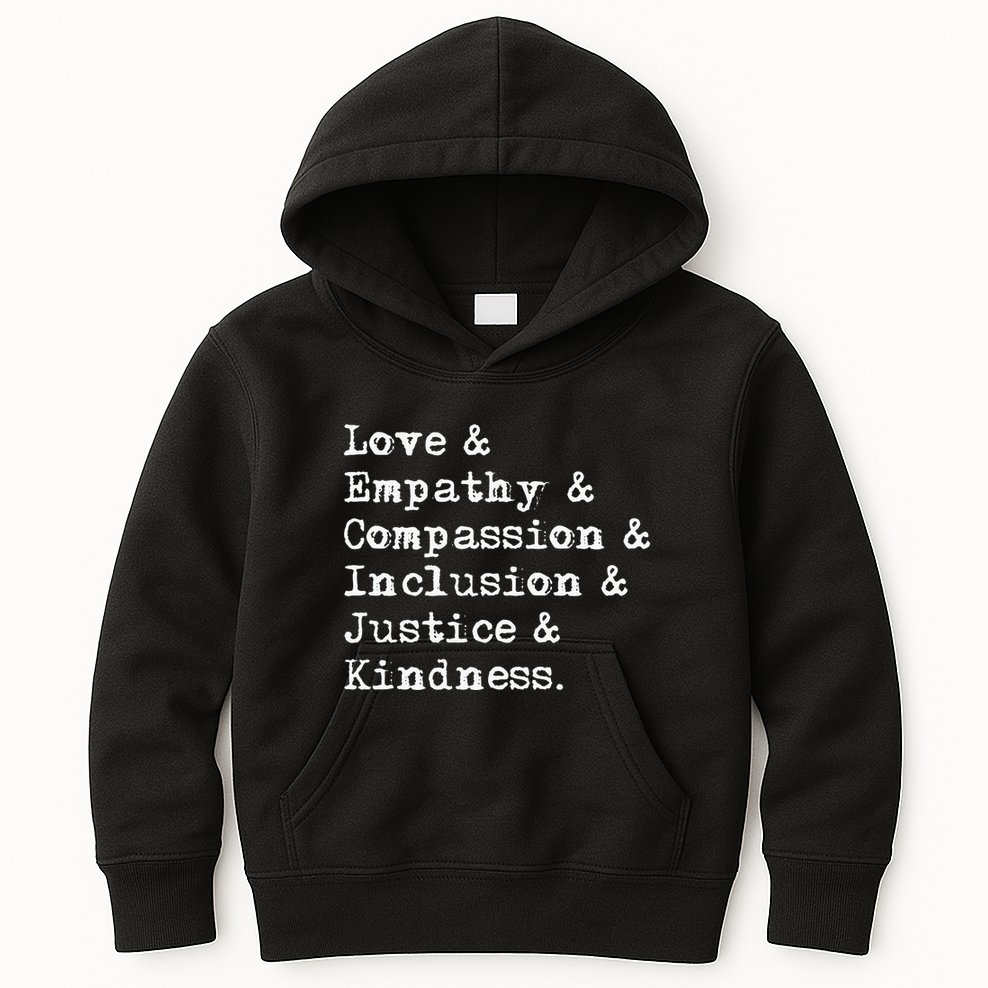 Love Empathy Compassion Inclusion Justice Kindness Kids Hoodie